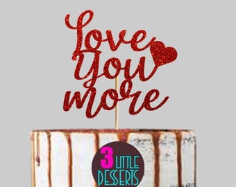 Love You More Cake Topper, Valentines Cake Topper, Love Cake Topper, Wedding Cake Topper, Valentine’s Topper, Party Supplies, Cupcake Topper