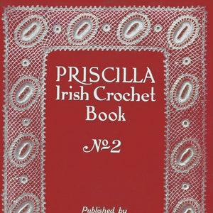 Priscilla Irish Crochet Lace Book No. 2 #2 (1912) (PDF) -eBook- -Digitaler Download- Assortment of Vintage Lace Patterns by Eliza Taylor