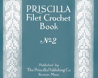May include: A vintage book cover for Priscilla Filet Crochet Book No. 2, published by The Priscilla Publishing Co. in Boston, Massachusetts. The cover features a white filet crochet border design on a teal blue background.