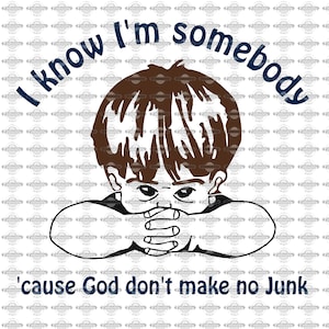 Graphic Design - I know I&#39;m Somebody &#39;cause God don&#39;t make no Junk - Vintage Design SVG PNG JPG pdf Studio 3 Silhouette Cricut Design
