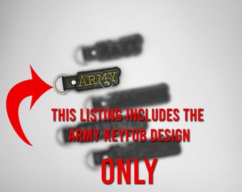 May include: A black leather keychain with a gold "ARMY" patch. The text "THIS LISTING INCLUDES THE ARMY KEYFOB DESIGN ONLY" is written in red letters below the keychain.