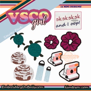 May include: A set of 12 embroidery designs featuring popular VSCO girl accessories, including a scrunchie, a turtle, a water bottle, a Polaroid camera, and a cinnamon roll. The text "sksksksk and I oop!" is also included in the design set.