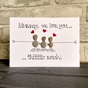 Mothers Day or Birthday Card for Mummy, Handmade Pebble card, I Love You This Much, Mom, Mommy, Mum, Nanny, Nan, Grandma, Cute, Quirky
