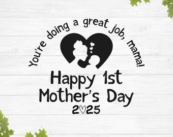 Happy 1st Mother&#39;s Day svg, Mother&#39;s Day 2025 svg, You&#39;re doing a great job, mama!