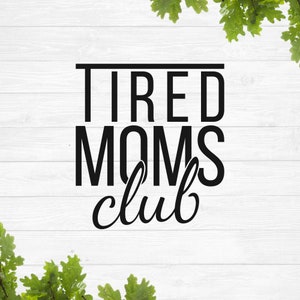 Club delle mamme stanche in formato SVG, Citazione divertente in formato SVG, Vita di mamma in formato SVG, Mamma benedetta in formato SVG, Maternità in formato SVG