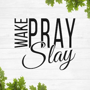Wake pray slay svg, Christian svg - digital download
