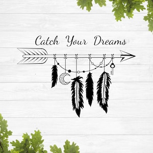 May include: Black and white illustration of an arrow with feathers and beads hanging from it. The arrow has the text "Catch Your Dreams" above it.