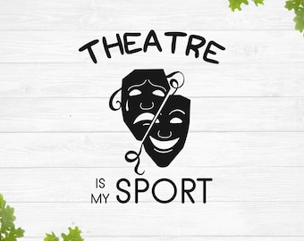 Theatre is my sport svg, Actor svg, Actress svg