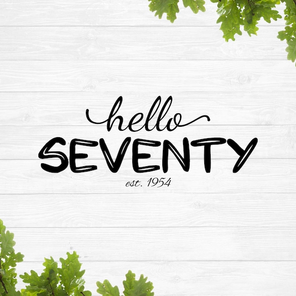 Hello Seventy svg, 70th Birthday svg, Seventieth Birthday svg, Established 1954 svg, Est 1954 Svg, birthday t-shirt svg