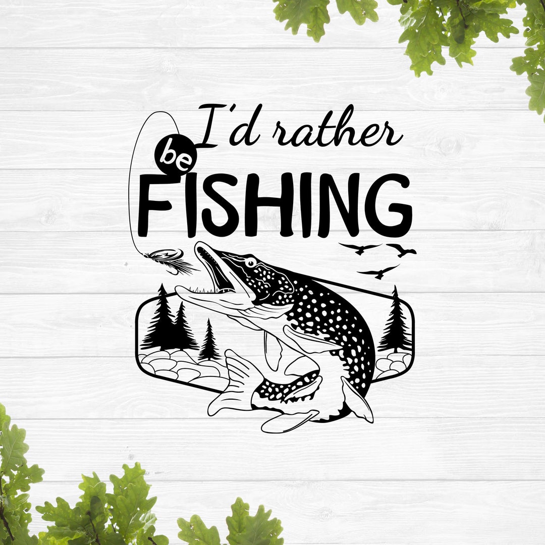 I'd Rather Be Fishing Svg Fish Svg Bass Fishing Svg Etsy