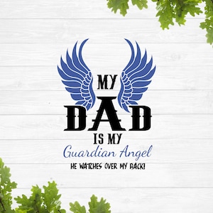 May include: A blue and black graphic design with wings and the text "My Dad is my Guardian Angel He watches over my back!"