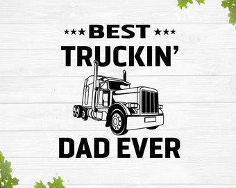 Best truckin dad ever svg, best dad ever svg, dad quotes svg, father's shirt svg design, trucker svg, Semi Truck Svg, Truck Driver Svg