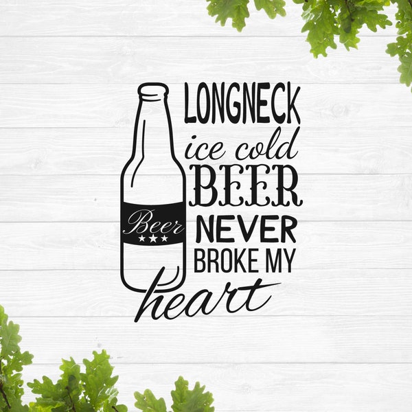 Long neck ice cold beer never broke my heart svg, beer mug sayings svg, country girl svg, summer svg