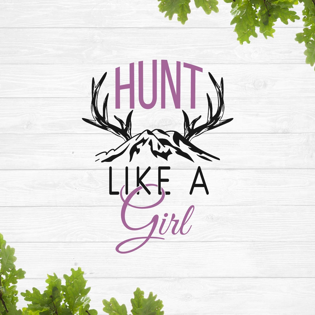 Hunt Like a Girl Svg, Girl Hunting Svg, Funny Hunting Svg, Deer Hunting Svg, Outdoorsy Girl Svg