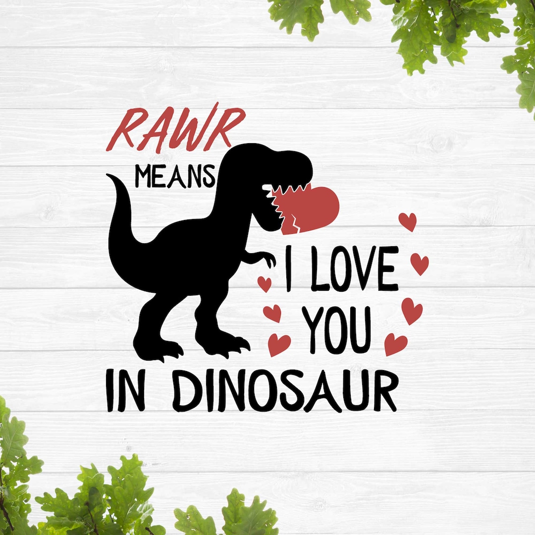 rawr-means-i-love-you-in-dinosaur-svg-valentines-day-svg-dinosaur-svg