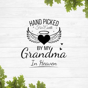 May include: Black and white graphic design with a heart with wings and the text "Hand Picked For Earth By My Grandma In Heaven".