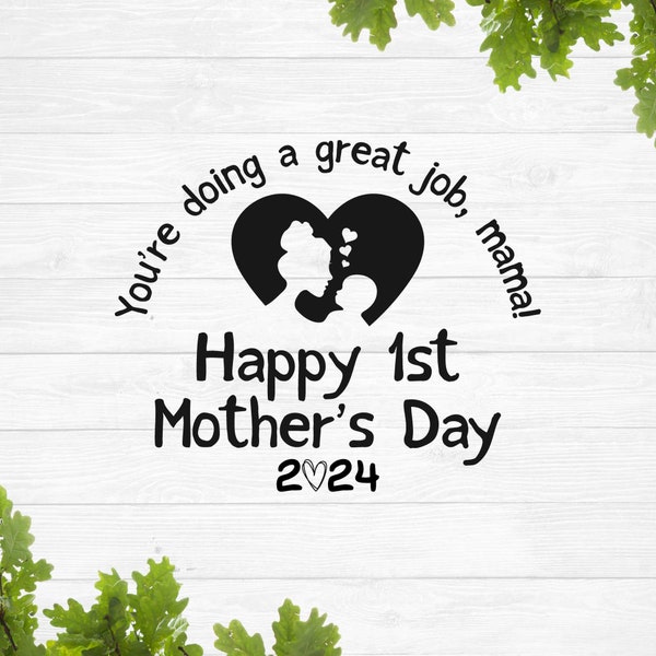 Happy 1st Mother's Day svg, Mother's Day 2024 svg, You're doing a great job, mama!