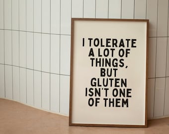 I Tolerate A Lot Of Things But Gluten Isn't One Of Them | Cream And Black | Art Print