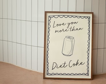 Love You More Than Diet Coke | Art Print