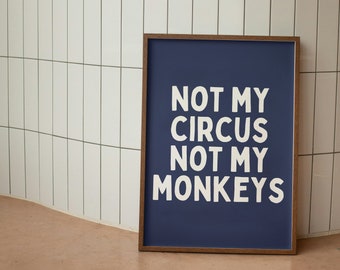 Not My Circus Not My Monkeys | Navy |  Art Print