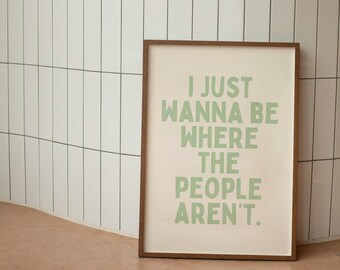 I Just Wanna Be Where The People Aren't | Light Green and Cream | Art Print