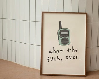 What The Fuck, Over | Cream | Walkie Talkie Collection | Art Print