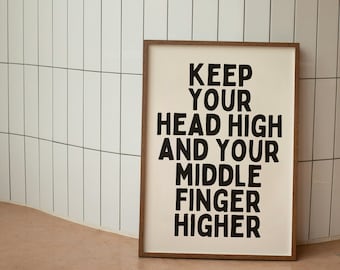 Keep Your Head High And Your Middle Finger Higher | Matte Art Print