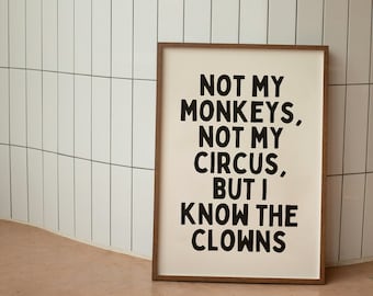 Pas mes singes, pas mon cirque, mais je connais quelques clowns | Noir et crème | Impression artistique