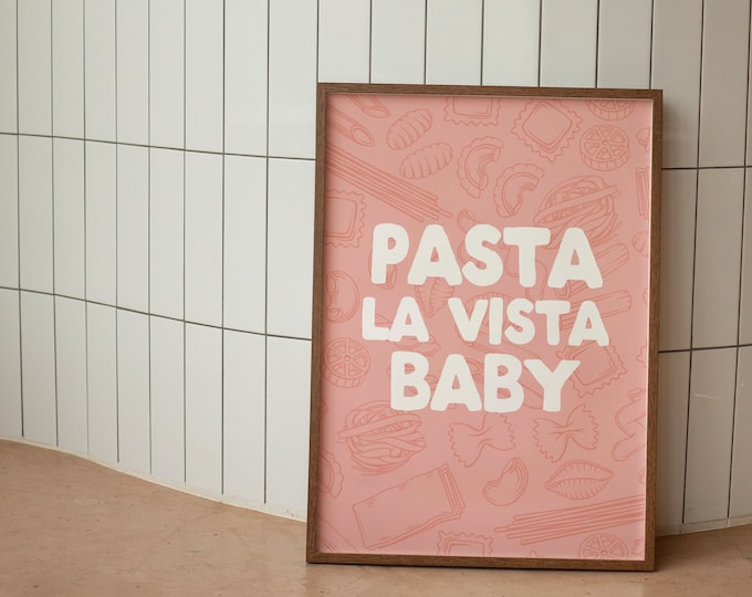 Pasta La Vista Baby |  Art Print
