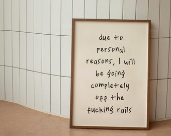 Due To Personal Reasons, I Will Be Going Completely Off The Fucking Rails | Black and Cream | Art Print