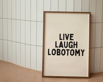 Live Laugh Lobotomy | Black and Cream | Art Print