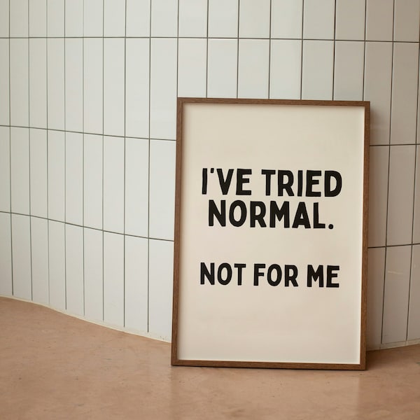 I've Tried Normal. Not For Me | Black and Cream | Art Print