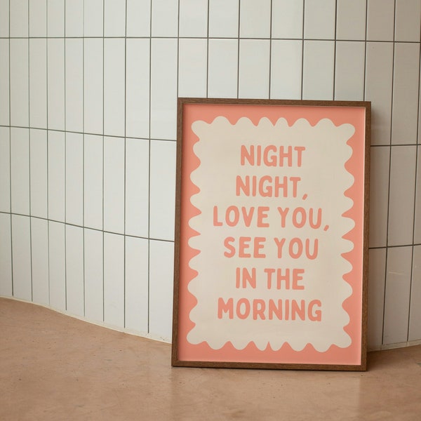 Night Night, Love You, See You In The Morning | Scalloped | Art Print