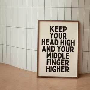 Keep Your Head High And Your Middle Finger Higher |  Art Print
