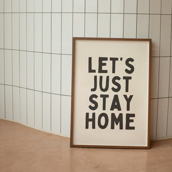 Let's Just Stay Home |  Art Print