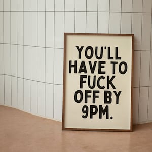 You'll Have To Fuck Off By 9pm. Portrait Art image 1
