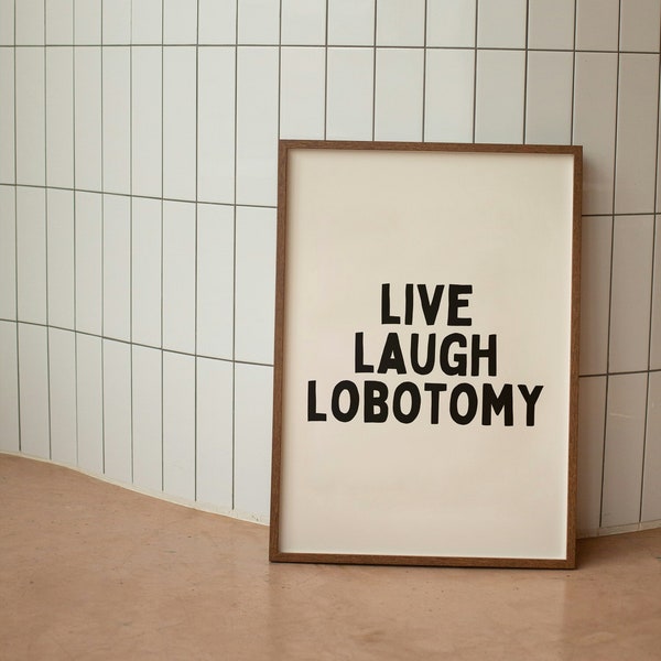 Live Laugh Lobotomie | Schwarz und Creme | Kunstdruck