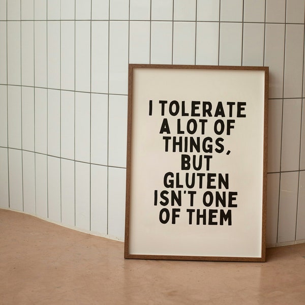 I Tolerate A Lot Of Things But Gluten Isn't One Of Them | Cream And Black | Art Print