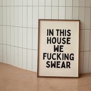In This House We Fucking Swear |  Art Print