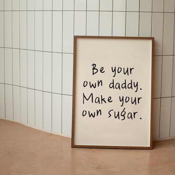 Be Your Own Daddy. Make Your Own Sugar | Black and Cream | Art Print