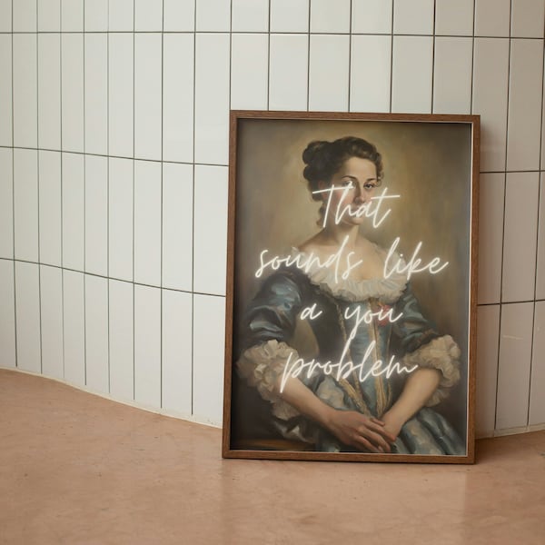 That Sounds Like A You Problem | Modern Renaissance Painting |  Art Print