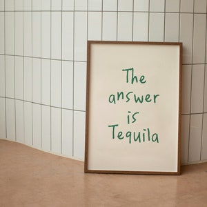 Het antwoord is Tequila | Groen | Kunstafdruk