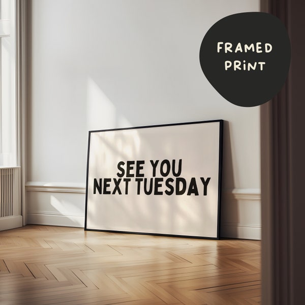 Framed | See You Next Tuesday | Black and Cream | Landscape | Art Print