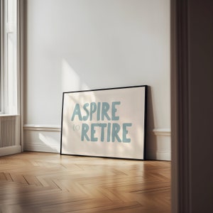 Aspire To Retire | Cream and Dusty Blue | Art Print