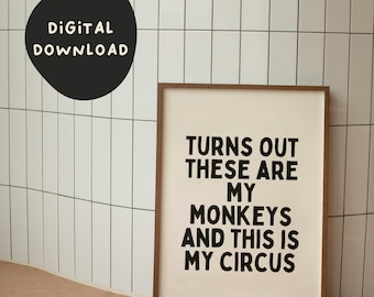 Turns Out These Are My Monkeys And This Is My Circus | Black | Digital Download Print