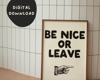 Be Nice Or Leave | Black | Digital Download Print