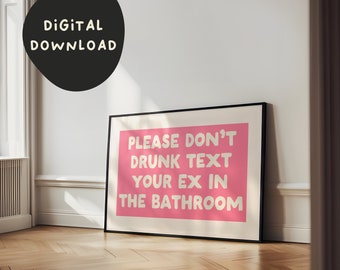 Please Don't Drunk Text Your Ex In The Bathroom | Landscape | Pink | Digital Download Print