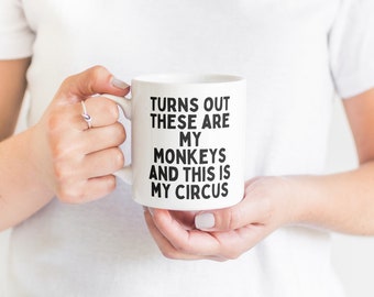 Turns Out These Are My Monkeys And This Is My Circus | Black | Ceramic Mug