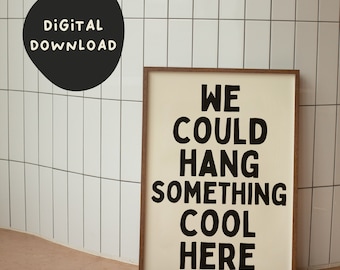 We Could Hang Something Coo Here | Black and Cream | Digital Download Print