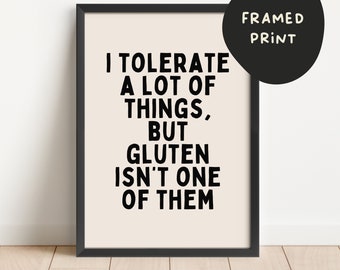 Framed | I Tolerate A Of Things, But Gluten Isn't One Of Them | Black and Cream | Art Print